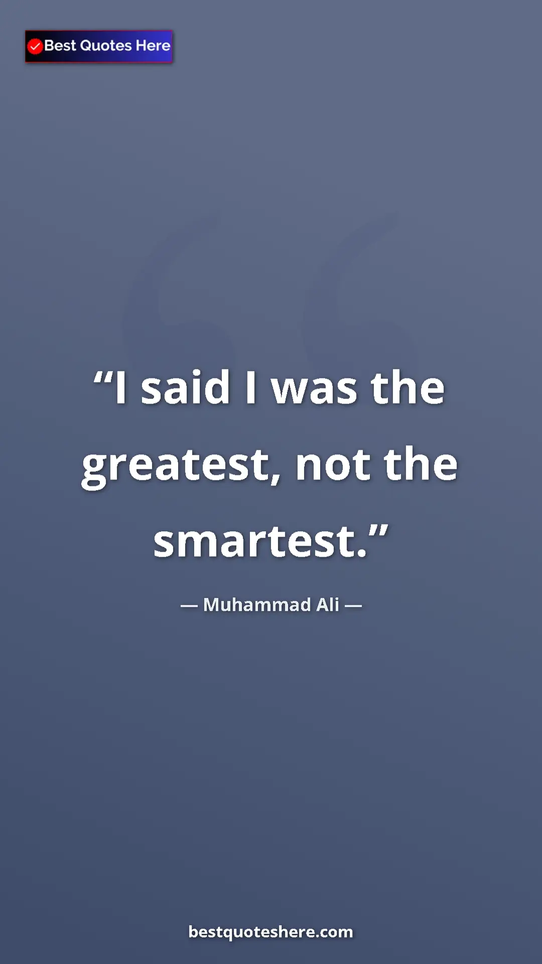Pinterest quote poster by Muhammad Ali: "I said I was the greatest, not the smartest."