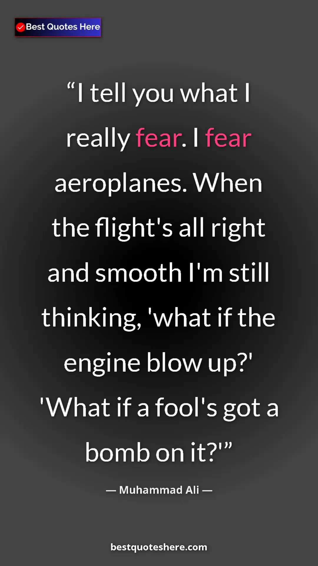 Muhammad Ali Quote Card: "I tell you what I really fear. I fear aeroplanes. When the..." Pinterest quote poster by Muhammad Ali: "I tell you what I really fear. I fear aeroplanes. When the..."