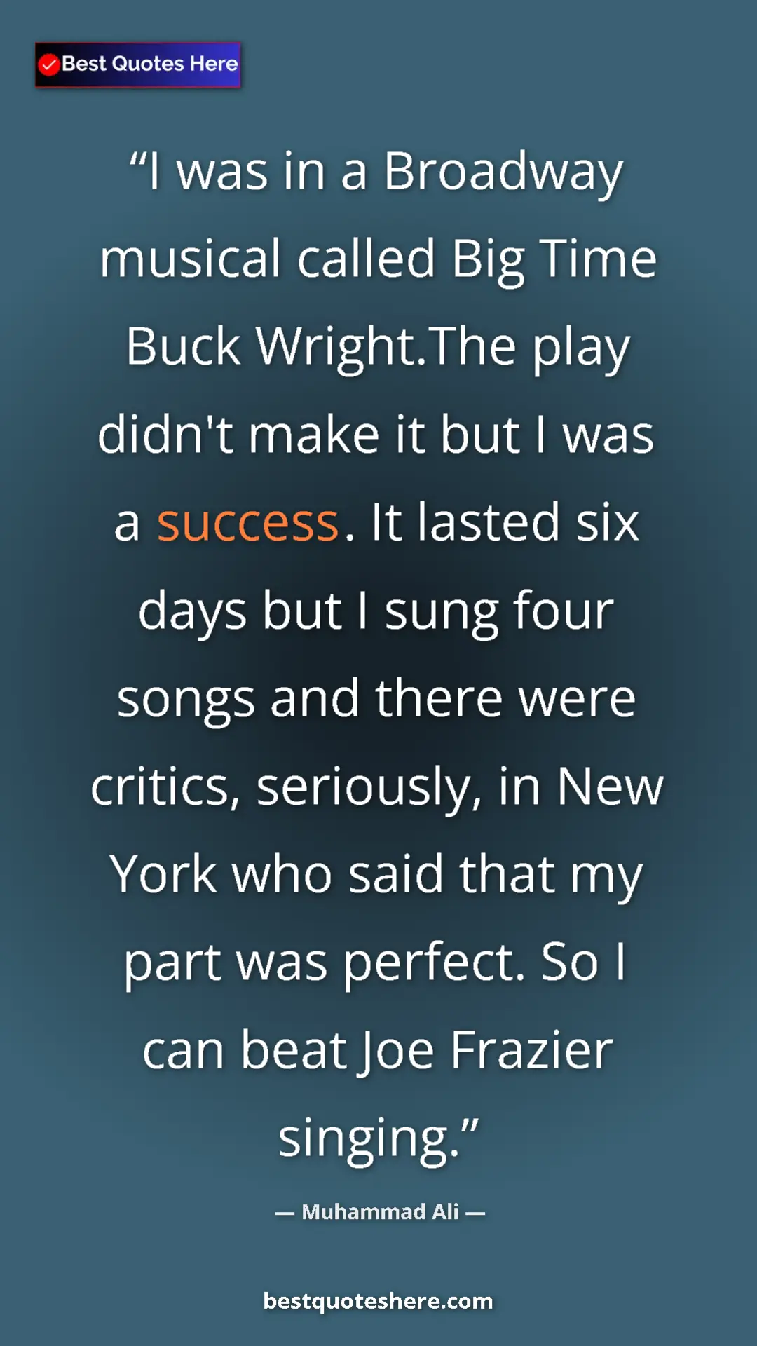 Muhammad Ali Quote Card: "I was in a Broadway musical called Big Time Buck Wright.The..." Pinterest quote poster by Muhammad Ali: "I was in a Broadway musical called Big Time Buck Wright.The..."
