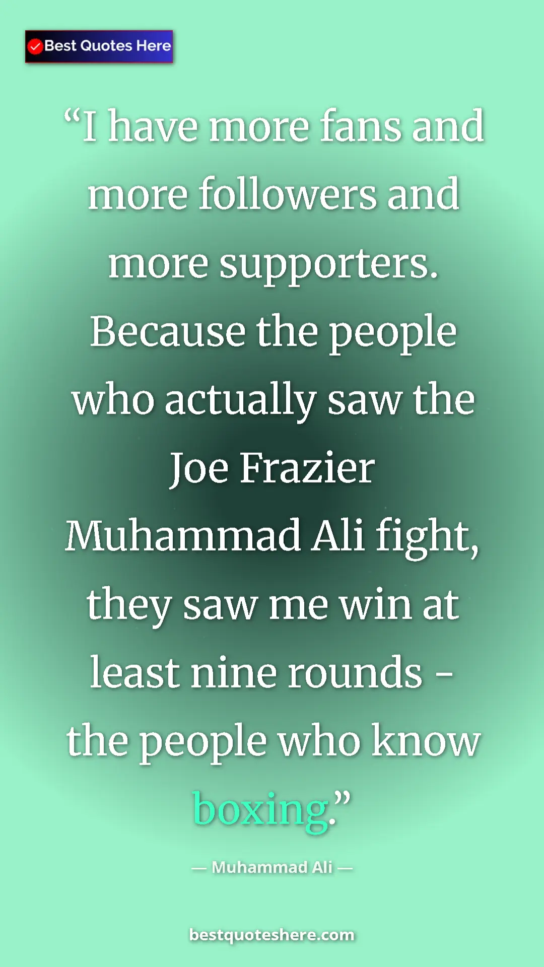 Muhammad Ali Quote Card: "I have more fans and more followers and more supporters...." Pinterest quote poster by Muhammad Ali: "I have more fans and more followers and more supporters...."