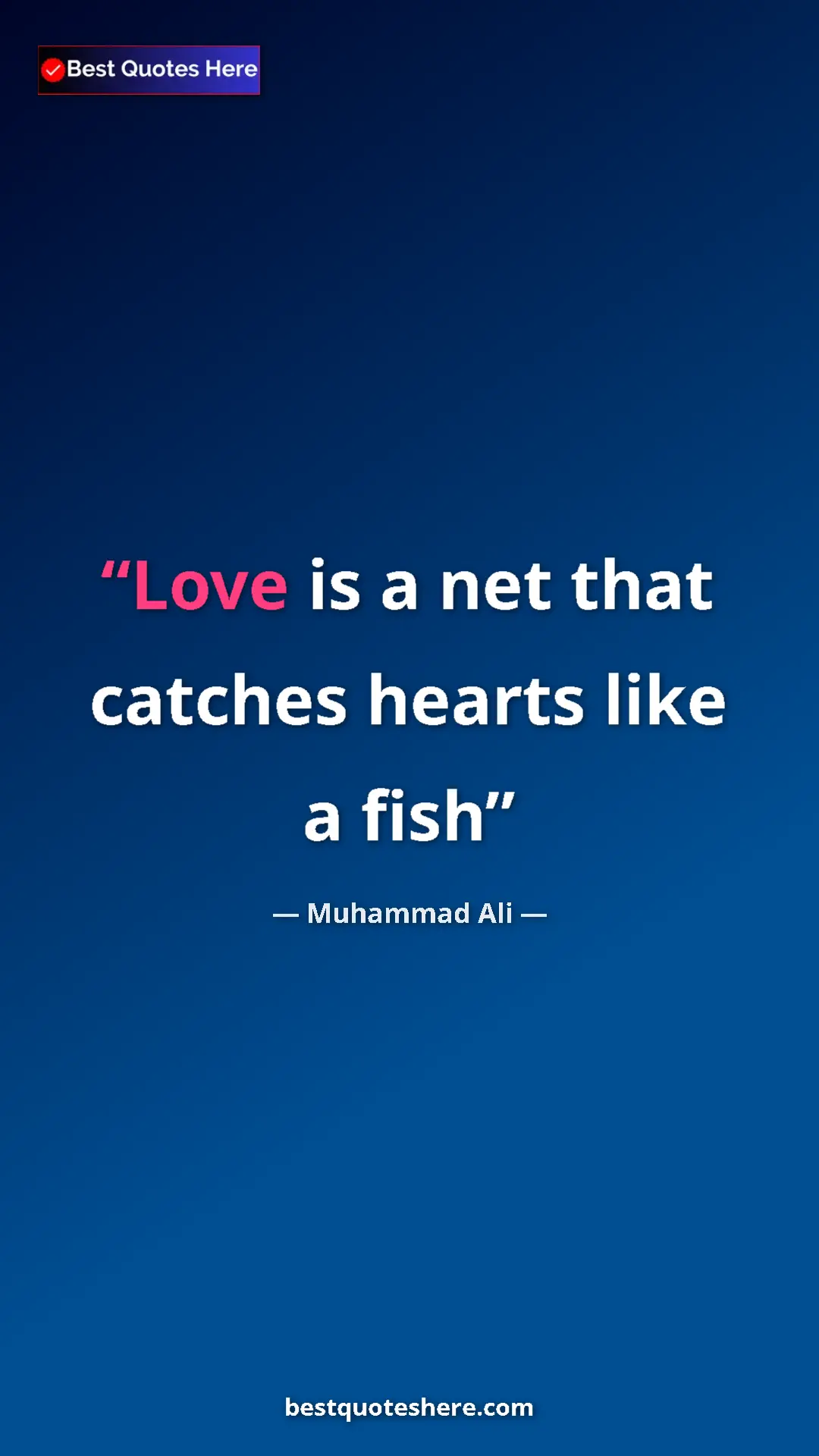 Pinterest quote poster by Muhammad Ali: "Love is a net that catches hearts like a fish"