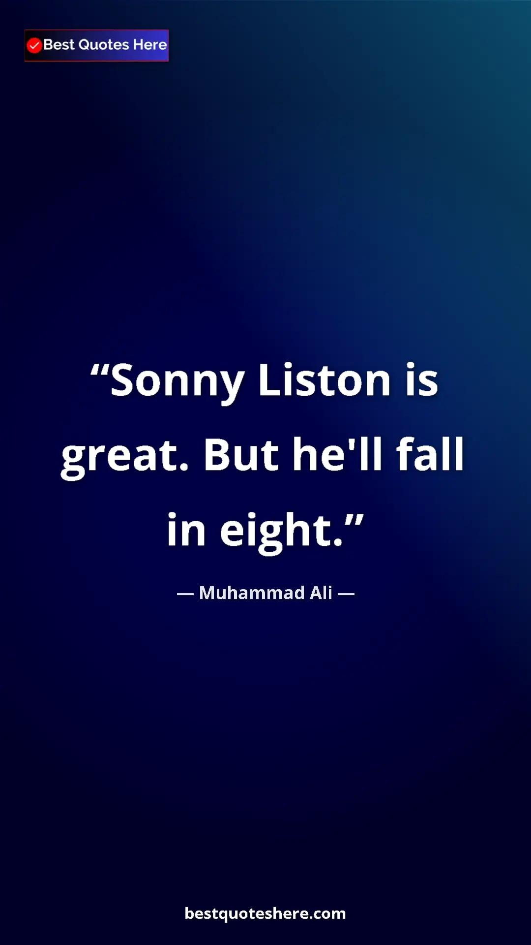 Muhammad Ali Quote Card: "Sonny Liston is great. But he'll fall in eight." Pinterest quote poster by Muhammad Ali: "Sonny Liston is great. But he'll fall in eight."