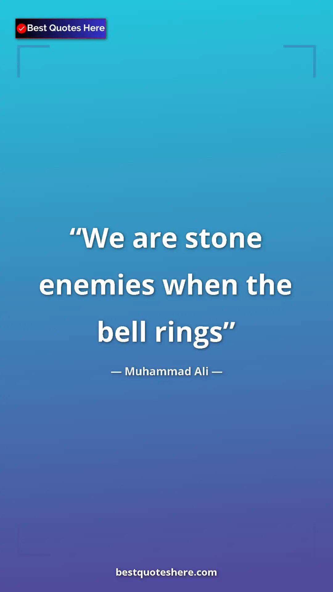 Pinterest quote poster by Muhammad Ali: "We are stone enemies when the bell rings"