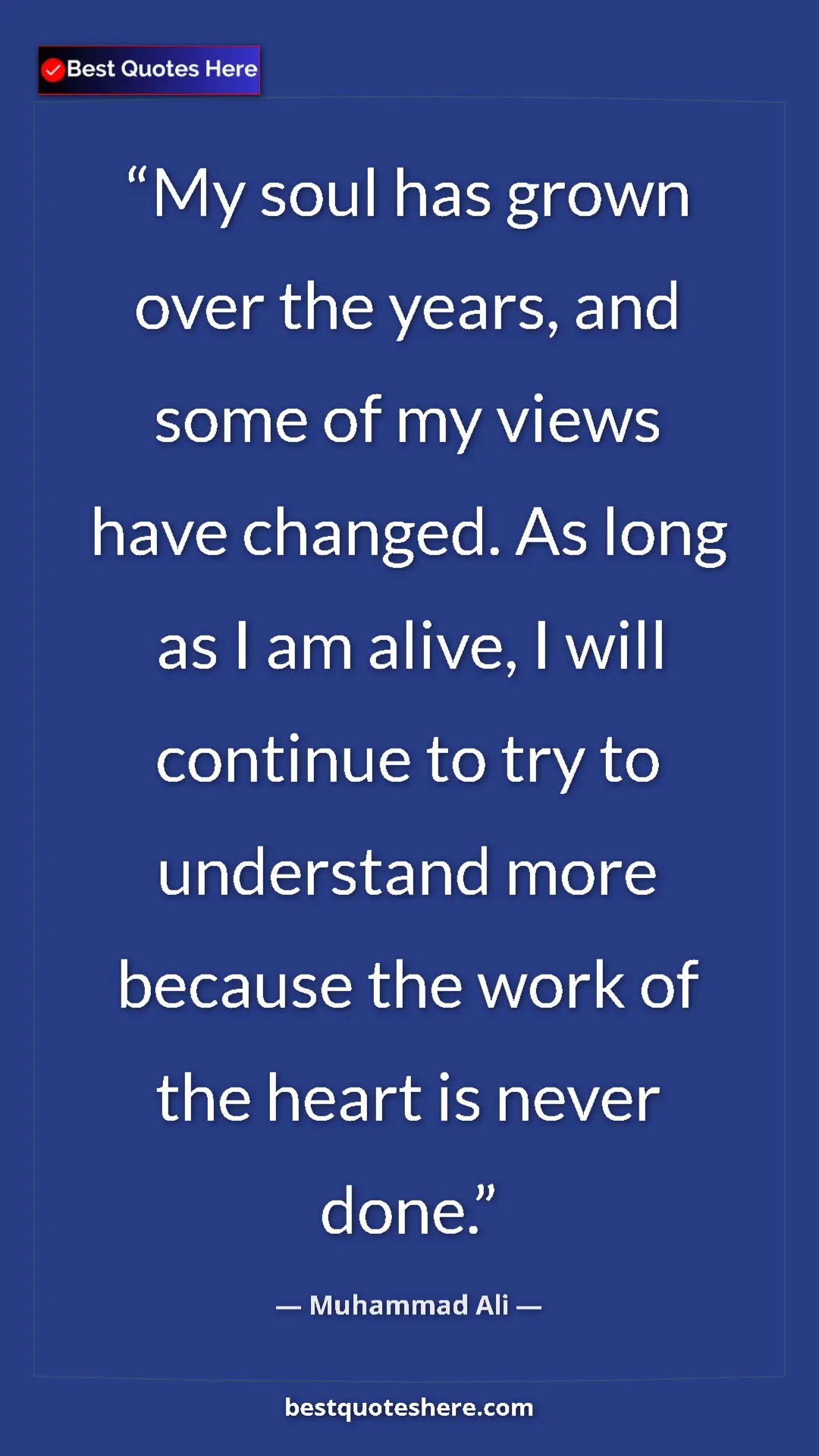 Muhammad Ali Quote Card: "My soul has grown over the years, and some of my views have..." Pinterest quote poster by Muhammad Ali: "My soul has grown over the years, and some of my views have..."