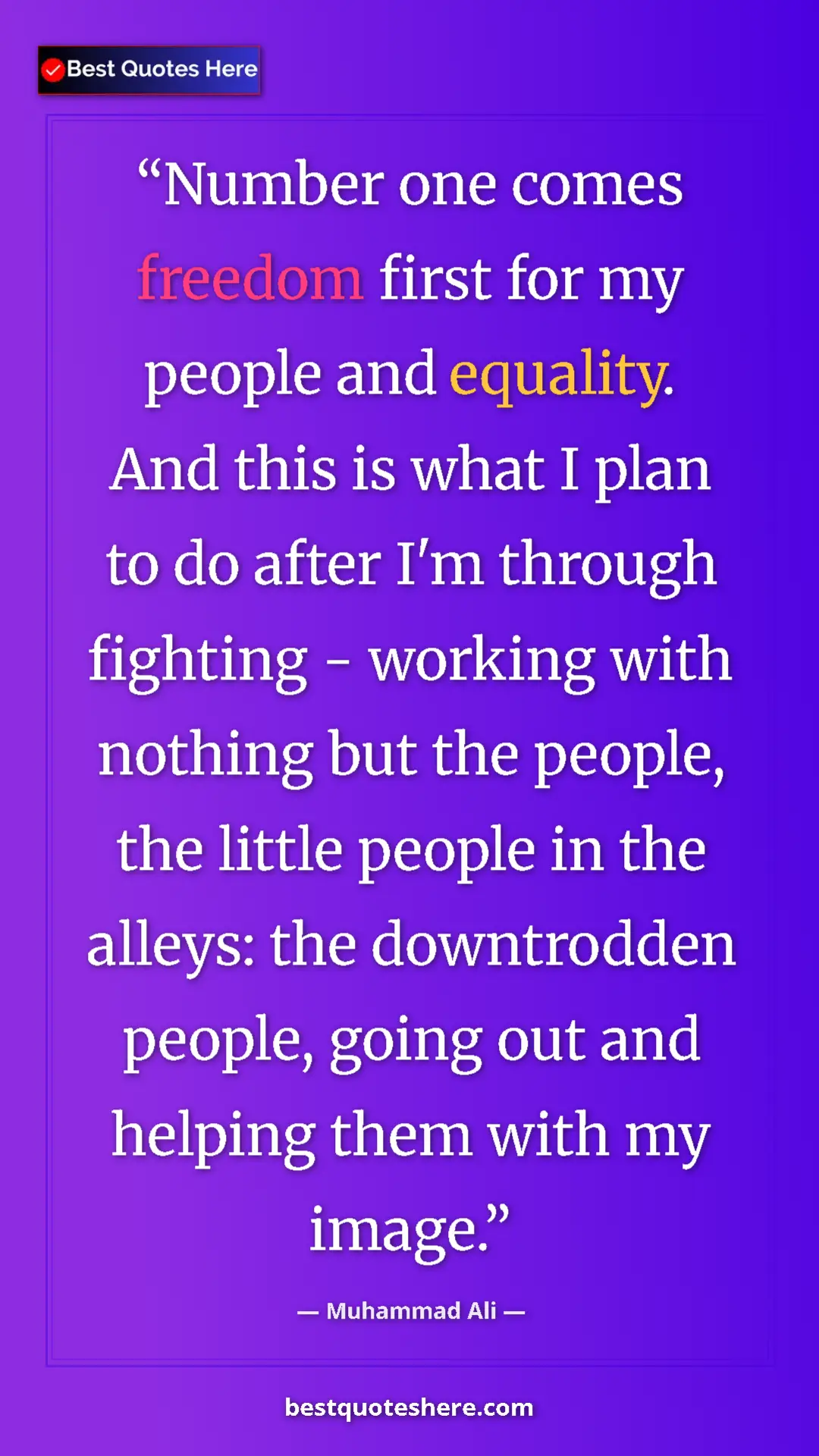 Muhammad Ali Quote Card: "Number one comes freedom first for my people and equality...." Pinterest quote poster by Muhammad Ali: "Number one comes freedom first for my people and equality...."