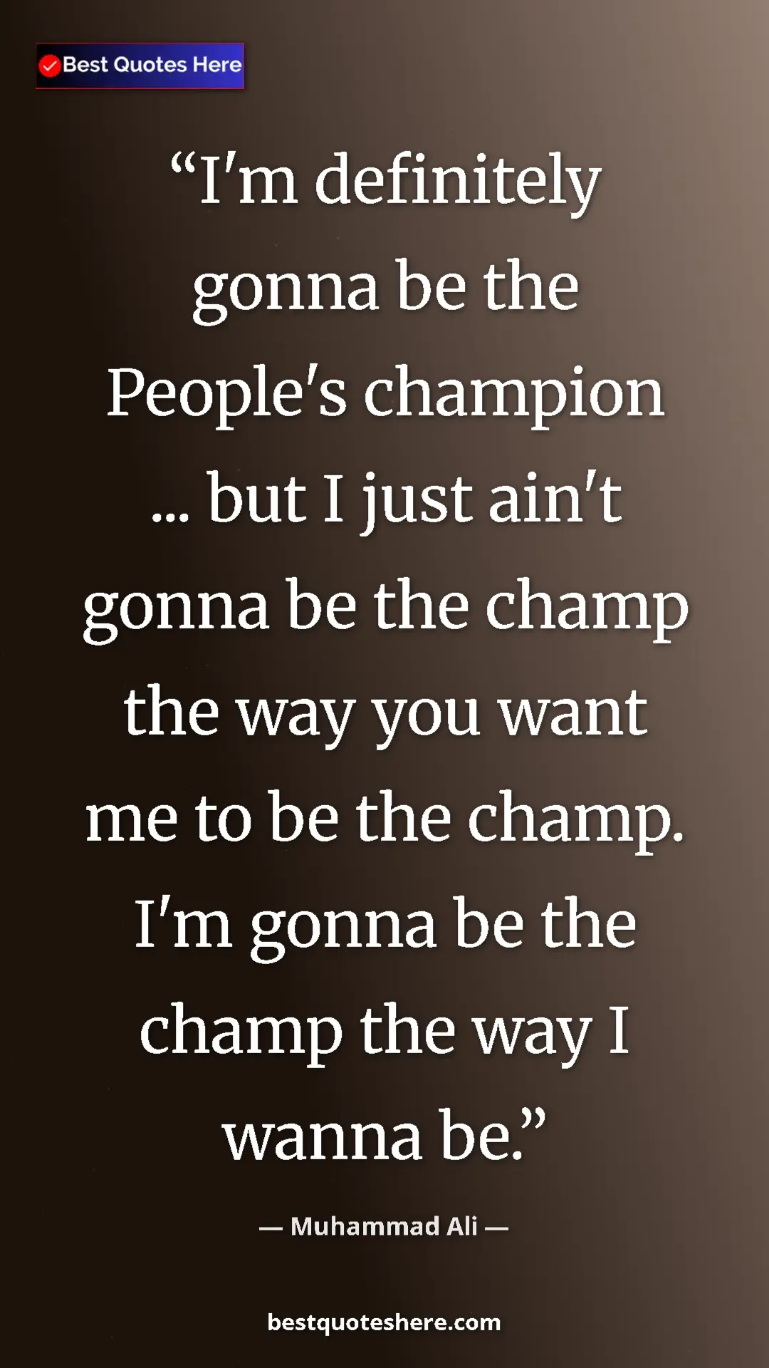 Muhammad Ali Quote Card: "I'm definitely gonna be the People's champion ... but I..." Pinterest quote poster by Muhammad Ali: "I'm definitely gonna be the People's champion ... but I..."