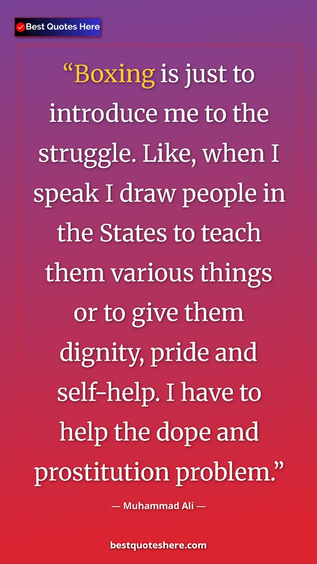 Pinterest quote poster by Muhammad Ali: "Boxing is just to introduce me to the struggle. Like, when..."