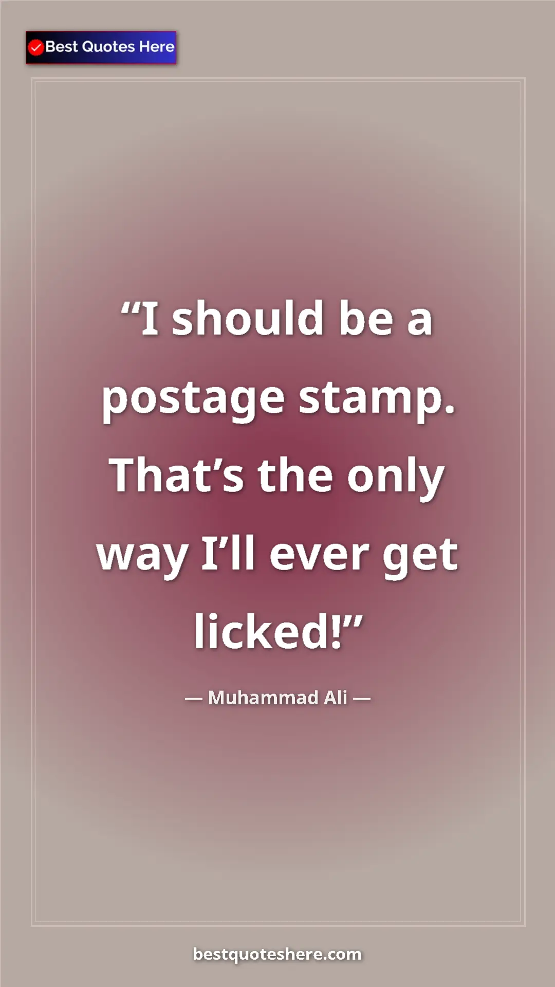 Pinterest quote poster by Muhammad Ali: "I should be a postage stamp. That’s the only way I’ll ever..."