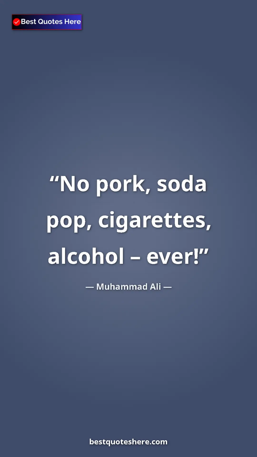 Pinterest quote poster by Muhammad Ali: "No pork, soda pop, cigarettes, alcohol – ever!"