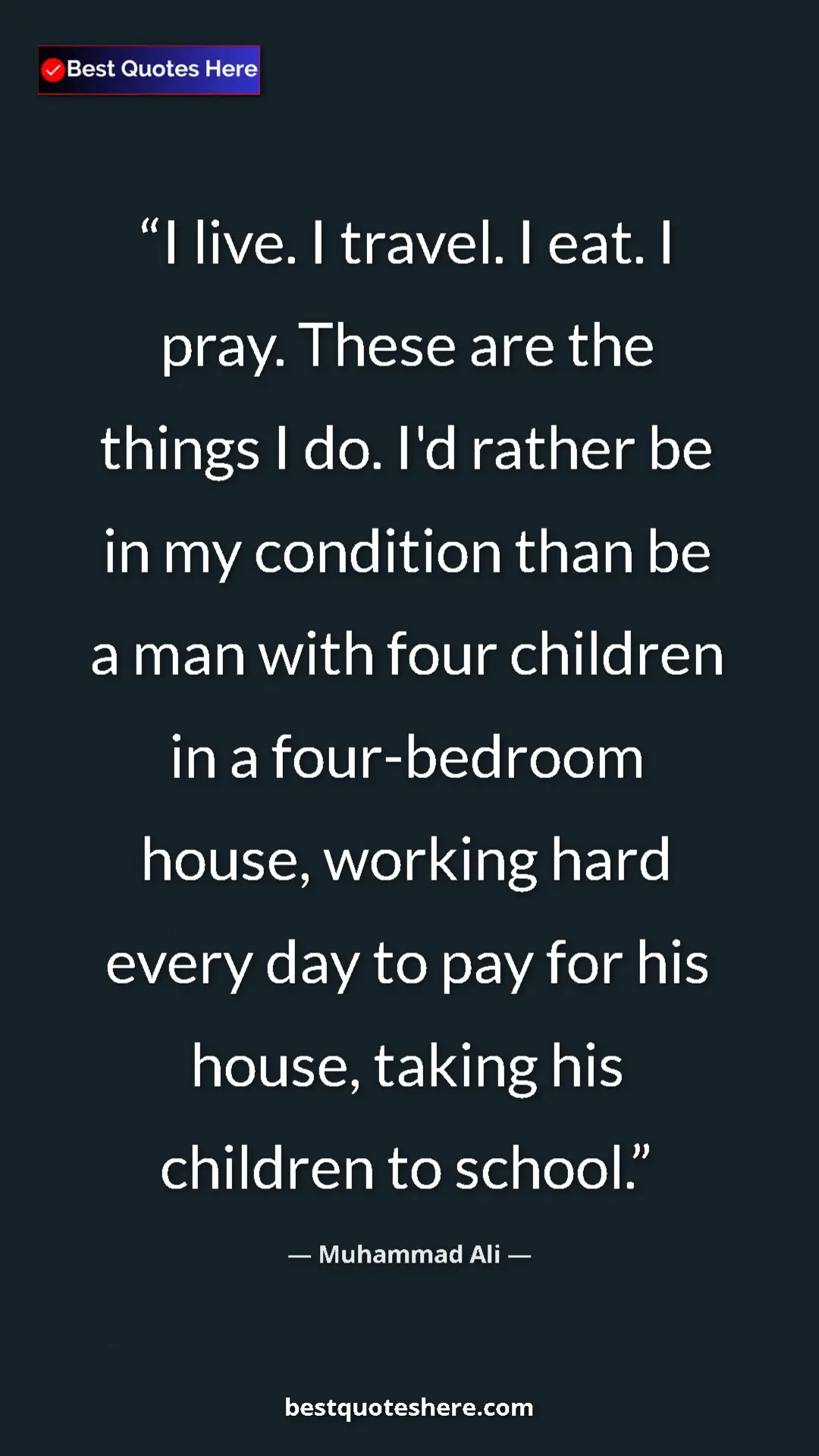 Muhammad Ali Quote Card: "I live. I travel. I eat. I pray. These are the things I do...." Pinterest quote poster by Muhammad Ali: "I live. I travel. I eat. I pray. These are the things I do...."
