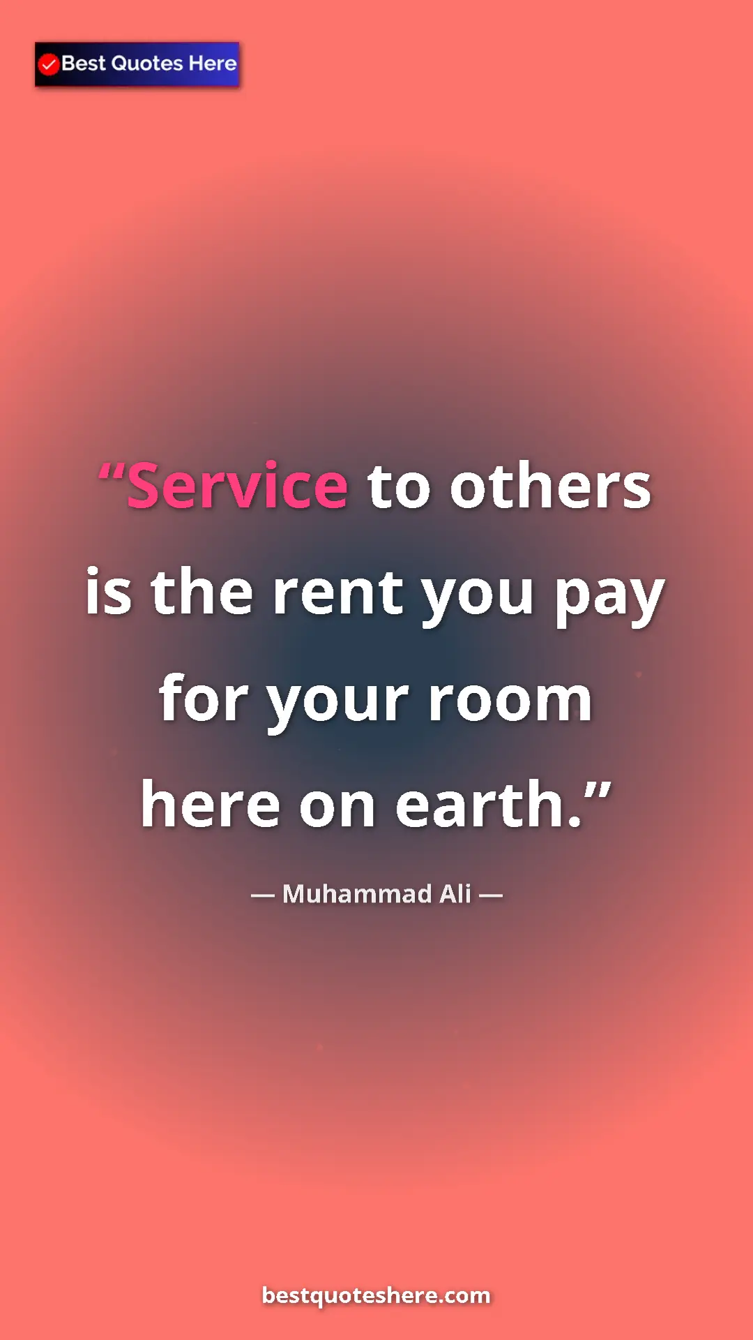 Pinterest quote poster by Muhammad Ali: "Service to others is the rent you pay for your room here on..."