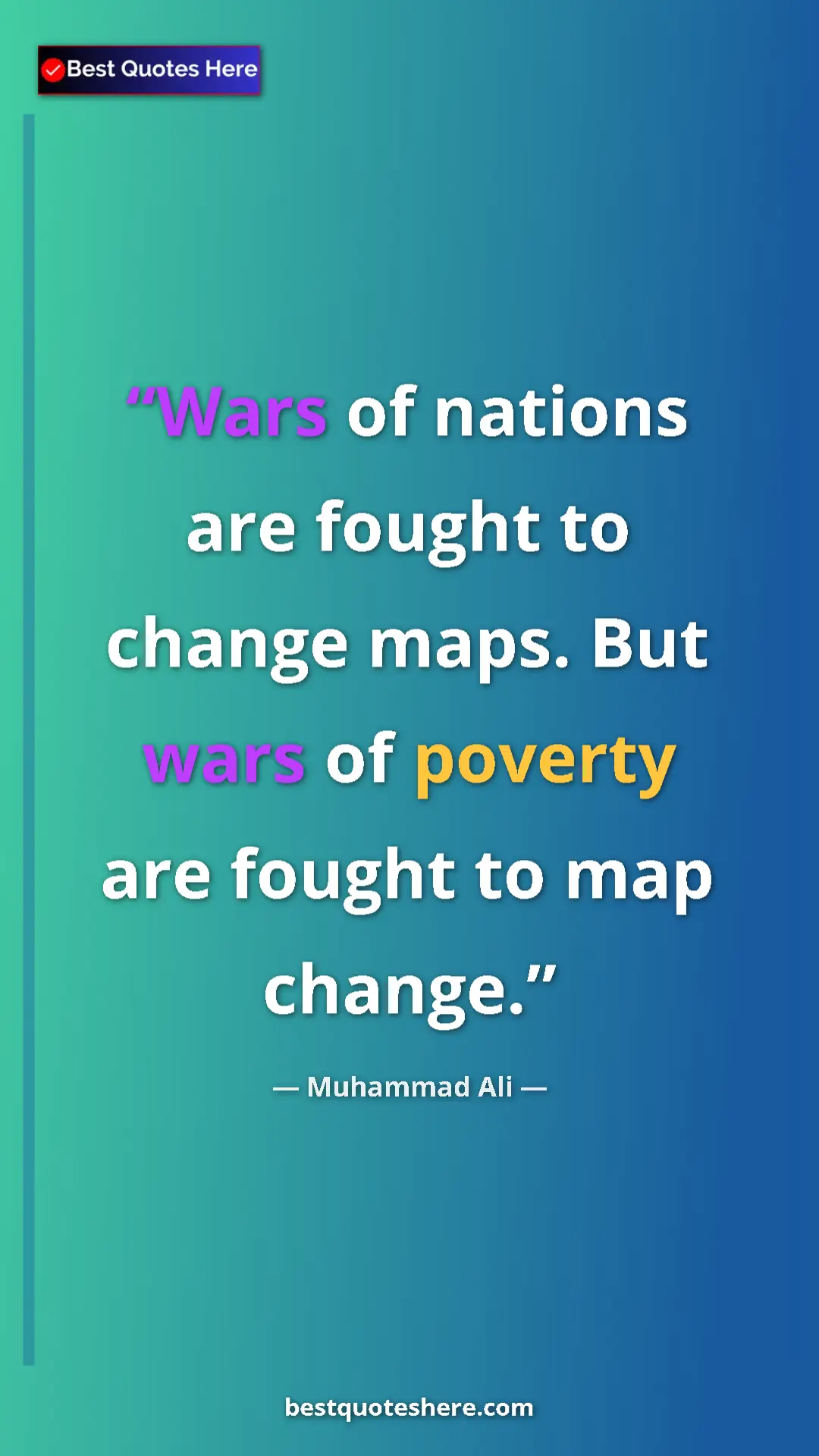 Muhammad Ali Quote Card: "Wars of nations are fought to change maps. But wars of..." Pinterest quote poster by Muhammad Ali: "Wars of nations are fought to change maps. But wars of..."