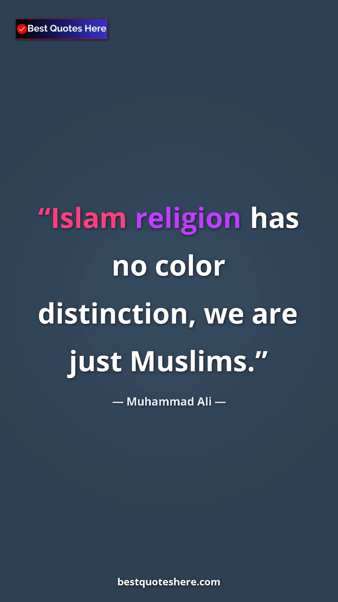 Muhammad Ali Quote Card: "Islam religion has no color distinction, we are just..." Pinterest quote poster by Muhammad Ali: "Islam religion has no color distinction, we are just..."