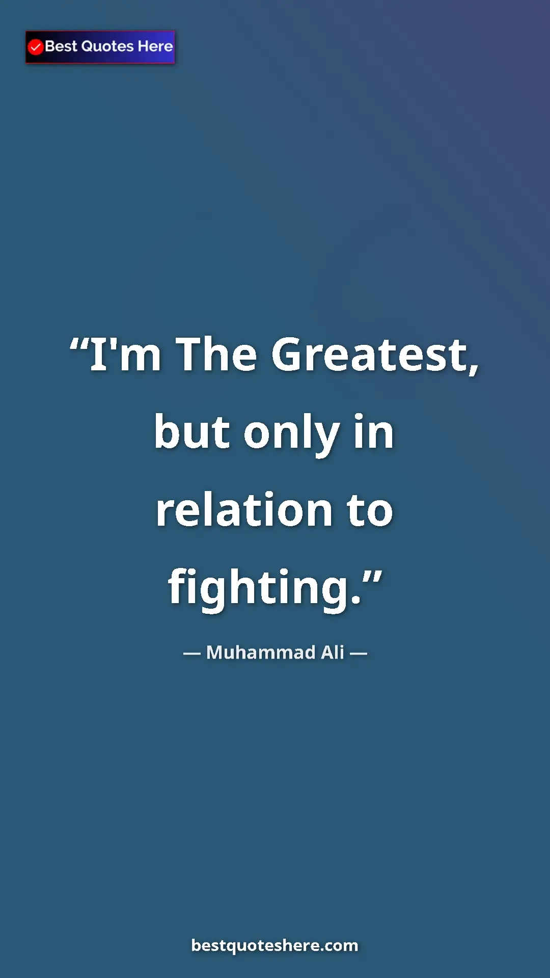 Muhammad Ali Quote Card: "I'm The Greatest, but only in relation to fighting." Pinterest quote poster by Muhammad Ali: "I'm The Greatest, but only in relation to fighting."