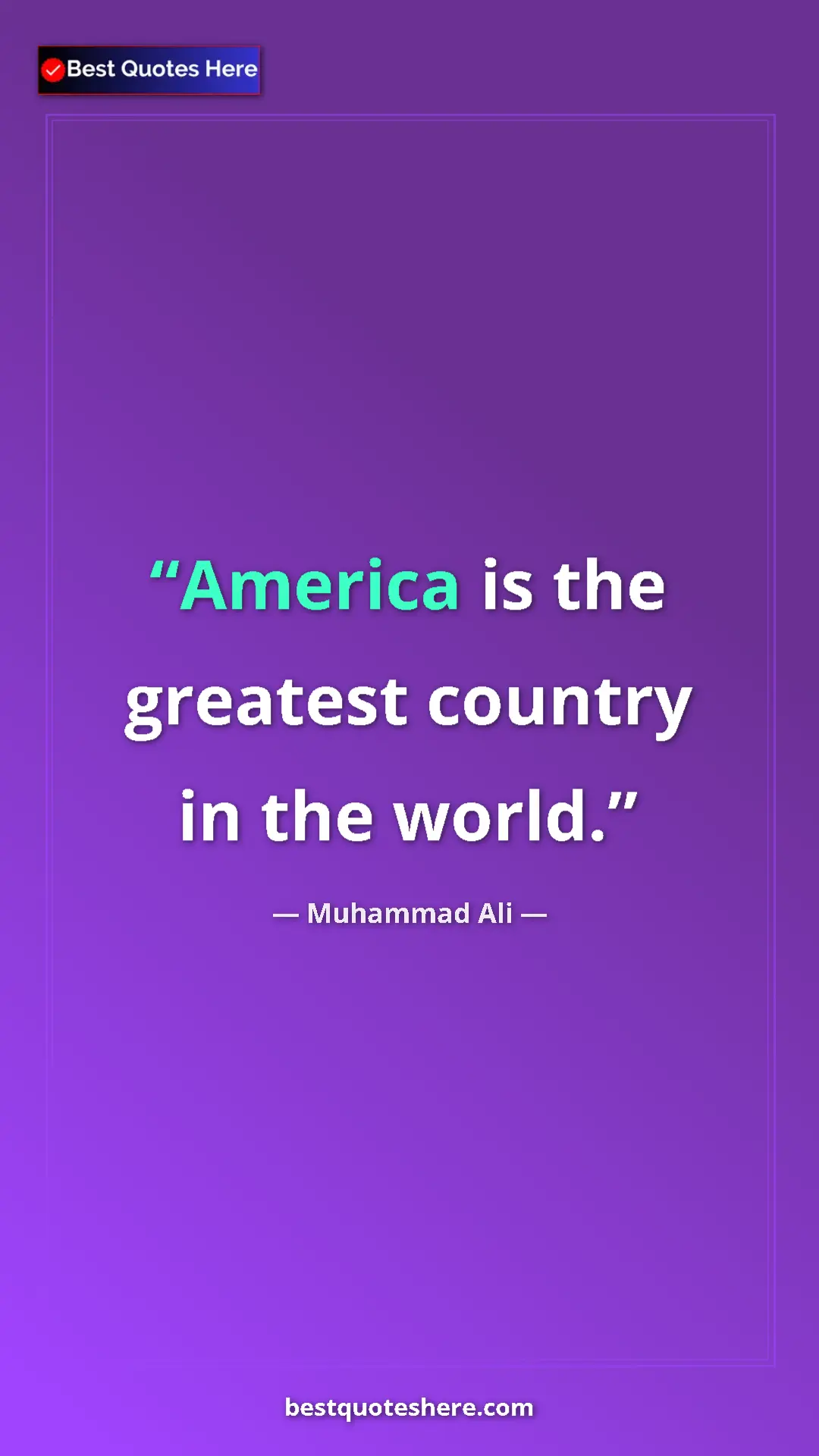 Muhammad Ali Quote Card: "America is the greatest country in the world." Pinterest quote poster by Muhammad Ali: "America is the greatest country in the world."