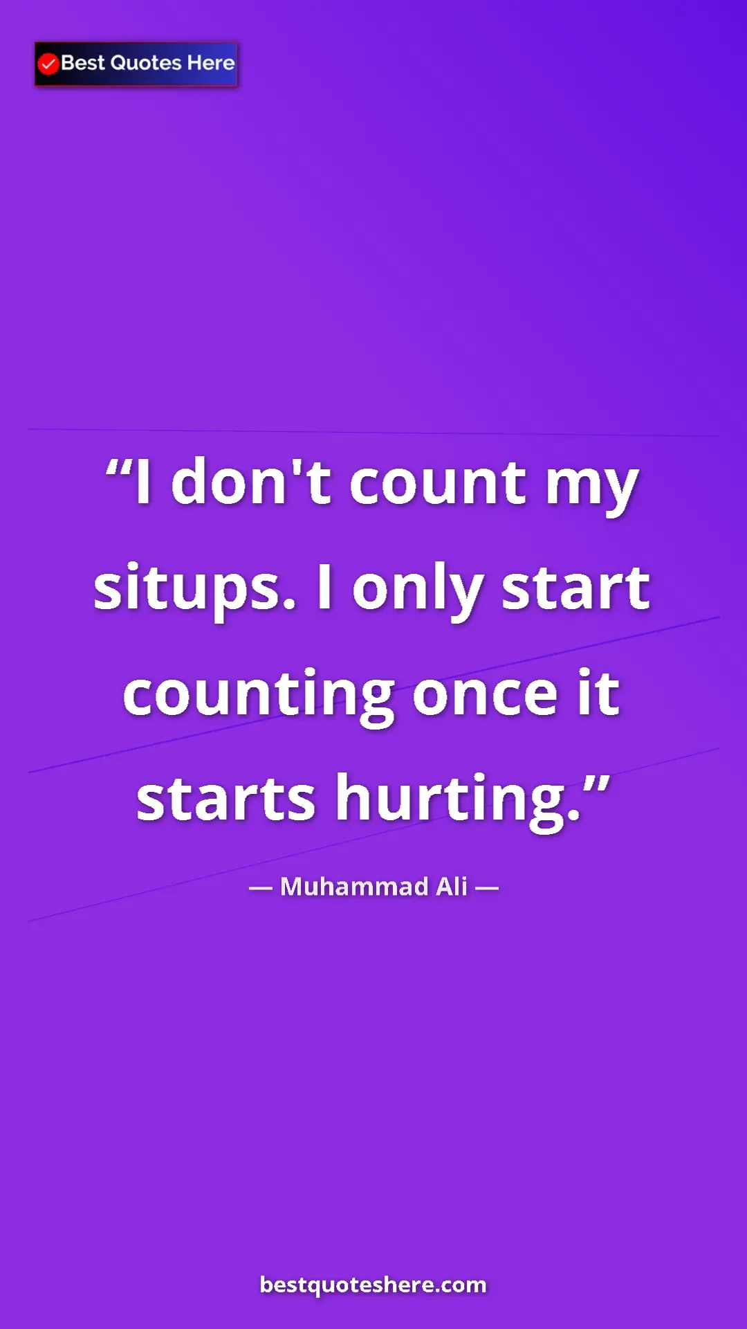 Muhammad Ali Quote Card: "I don't count my situps. I only start counting once it..." Pinterest quote poster by Muhammad Ali: "I don't count my situps. I only start counting once it..."