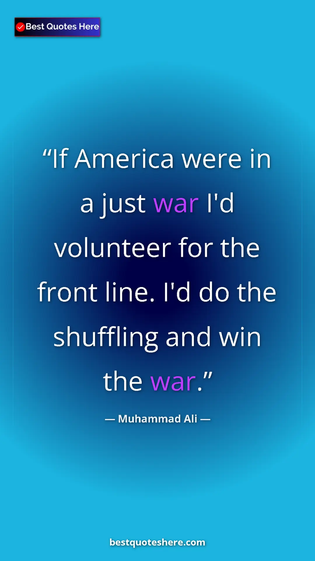 Muhammad Ali Quote Card: "If America were in a just war I'd volunteer for the front..." Pinterest quote poster by Muhammad Ali: "If America were in a just war I'd volunteer for the front..."