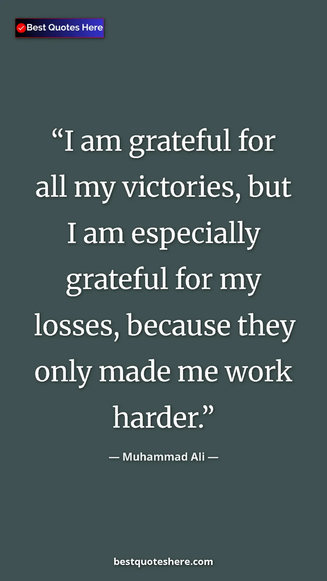 Muhammad Ali Quote Card: "I am grateful for all my victories, but I am especially..." Pinterest quote poster by Muhammad Ali: "I am grateful for all my victories, but I am especially..."