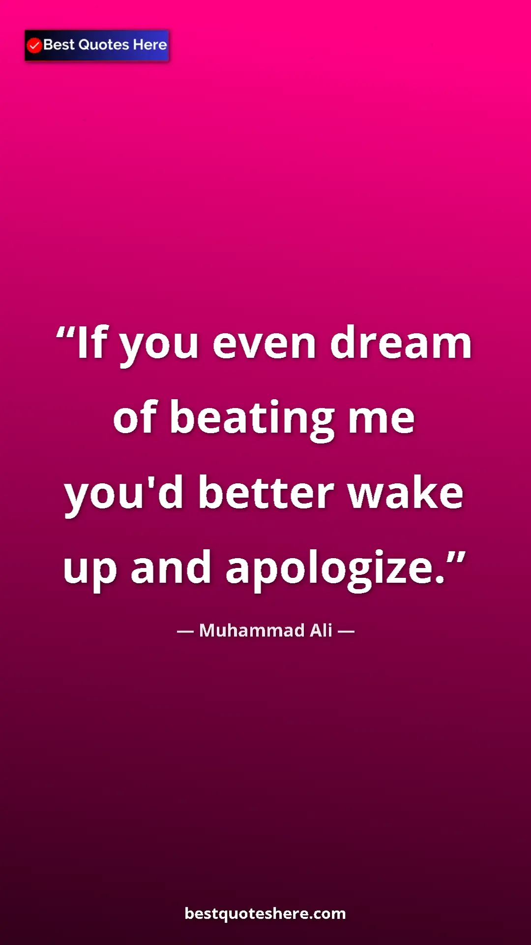Muhammad Ali Quote Card: "If you even dream of beating me you'd better wake up and..." Pinterest quote poster by Muhammad Ali: "If you even dream of beating me you'd better wake up and..."