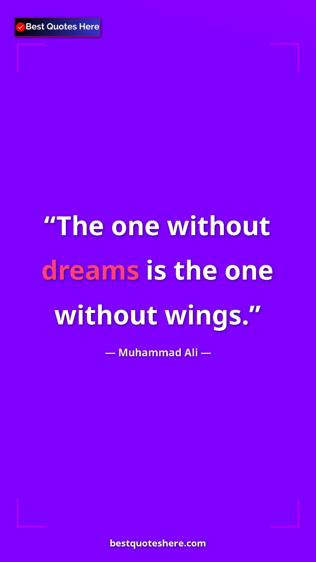 Pinterest quote poster by Muhammad Ali: "The one without dreams is the one without wings."