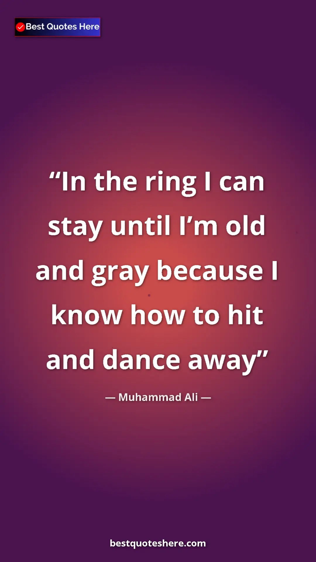 Muhammad Ali Quote Card: "In the ring I can stay until I’m old and gray because I..." Pinterest quote poster by Muhammad Ali: "In the ring I can stay until I’m old and gray because I..."
