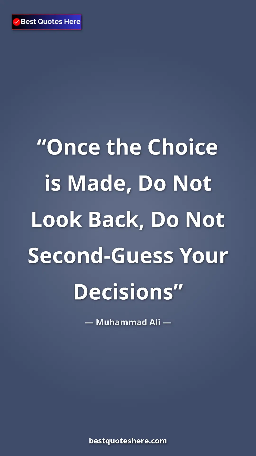 Muhammad Ali Quote Card: "Once the Choice is Made, Do Not Look Back, Do Not..." Pinterest quote poster by Muhammad Ali: "Once the Choice is Made, Do Not Look Back, Do Not..."