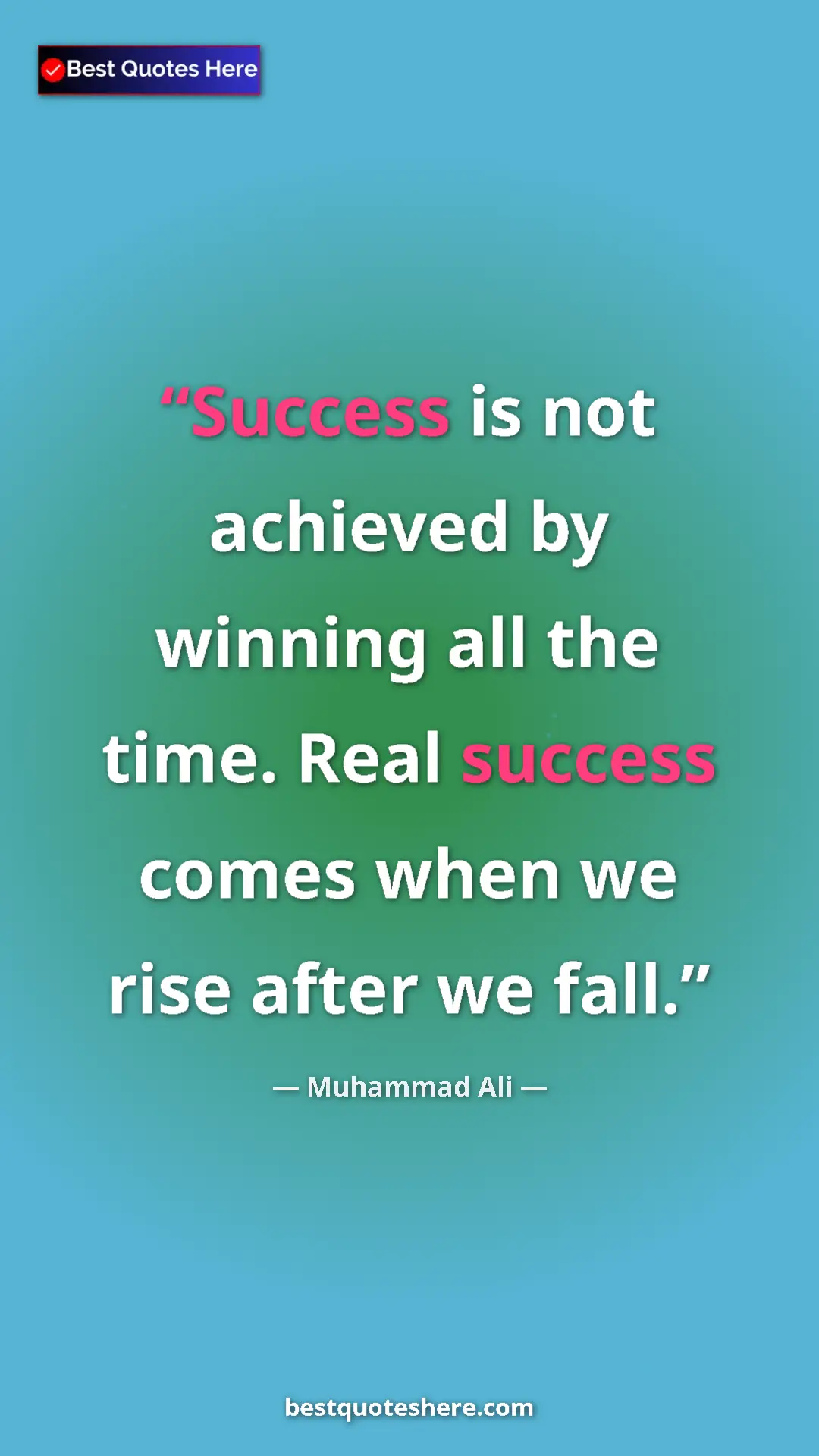 Muhammad Ali Quote Card: "Success is not achieved by winning all the time. Real..." Pinterest quote poster by Muhammad Ali: "Success is not achieved by winning all the time. Real..."