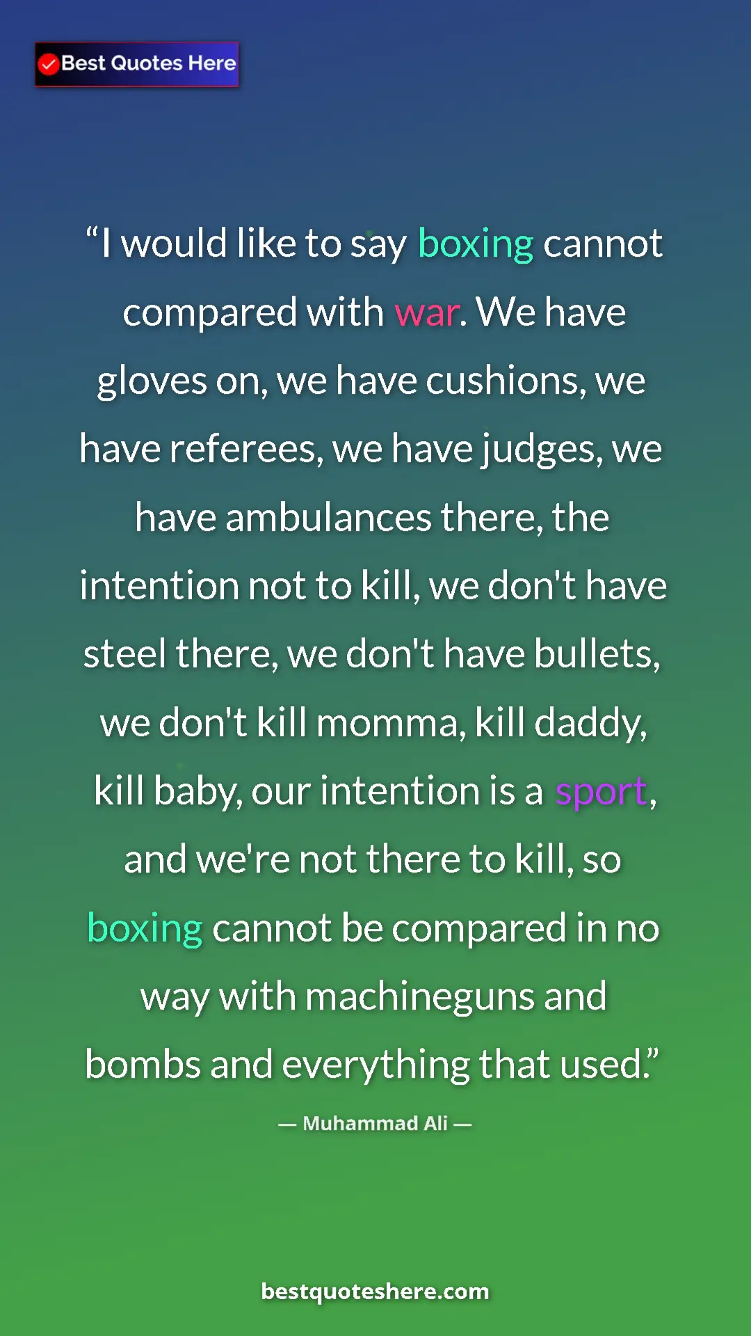 Muhammad Ali Quote Card: "I would like to say boxing cannot compared with war. We have" Pinterest quote poster by Muhammad Ali: "I would like to say boxing cannot compared with war. We have"
