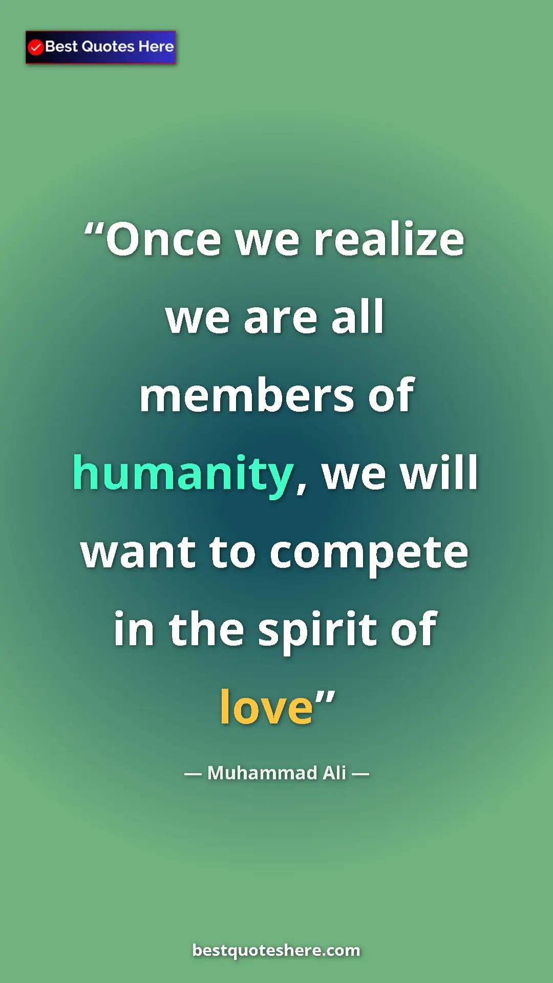 Muhammad Ali Quote Card: "Once we realize we are all members of humanity, we will..." Pinterest quote poster by Muhammad Ali: "Once we realize we are all members of humanity, we will..."