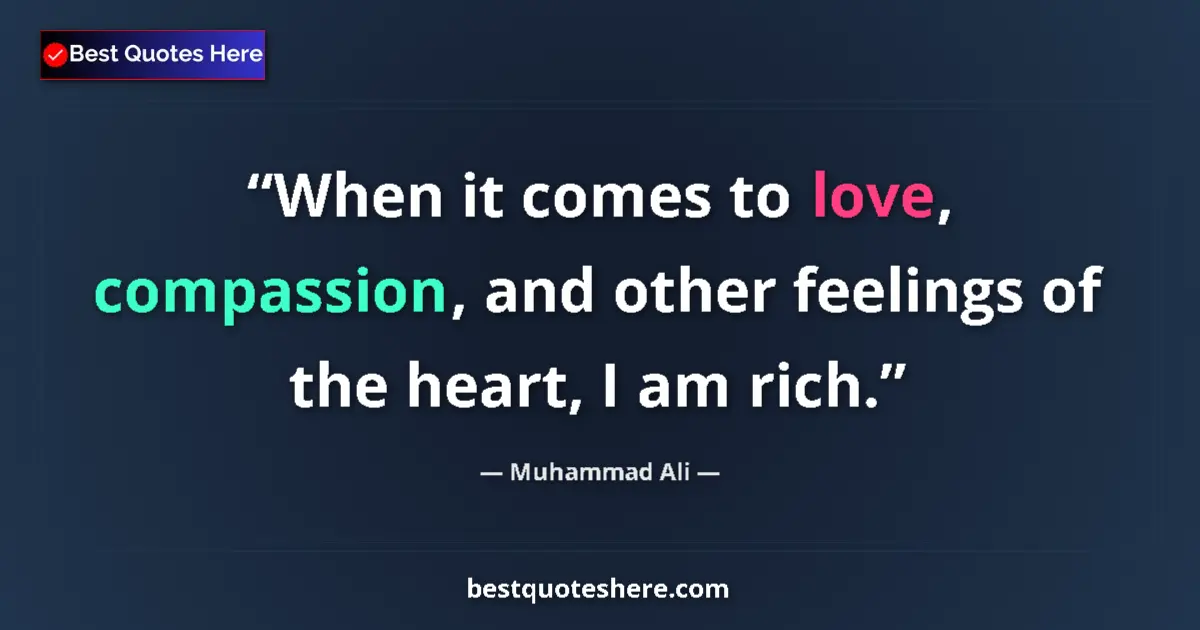 Muhammad Ali Quote: "When it comes to love, compassion, and other feelings of..." Muhammad Ali quote: "When it comes to love, compassion, and other feelings of..."