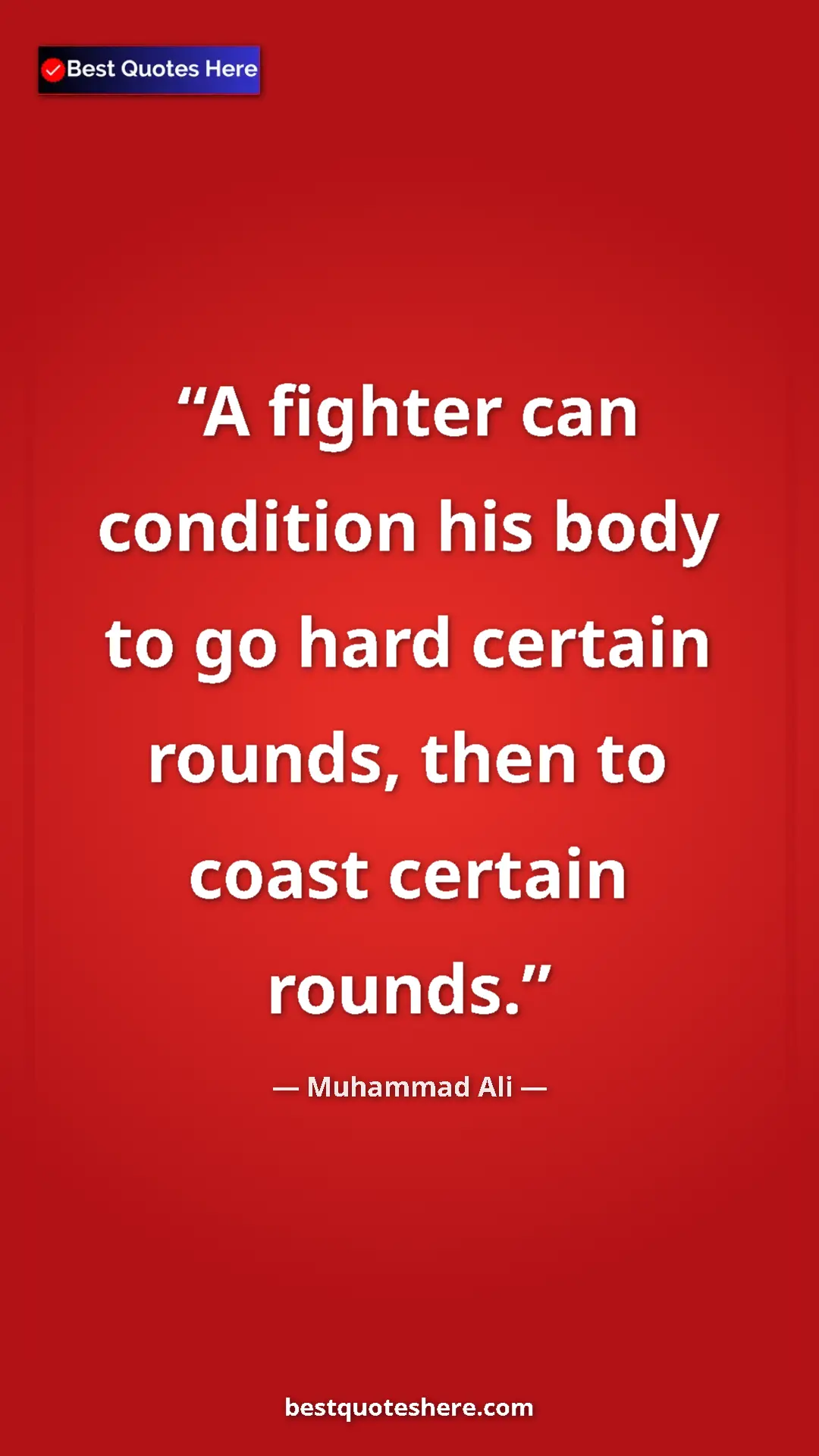 Pinterest quote poster by Muhammad Ali: "A fighter can condition his body to go hard certain rounds, "