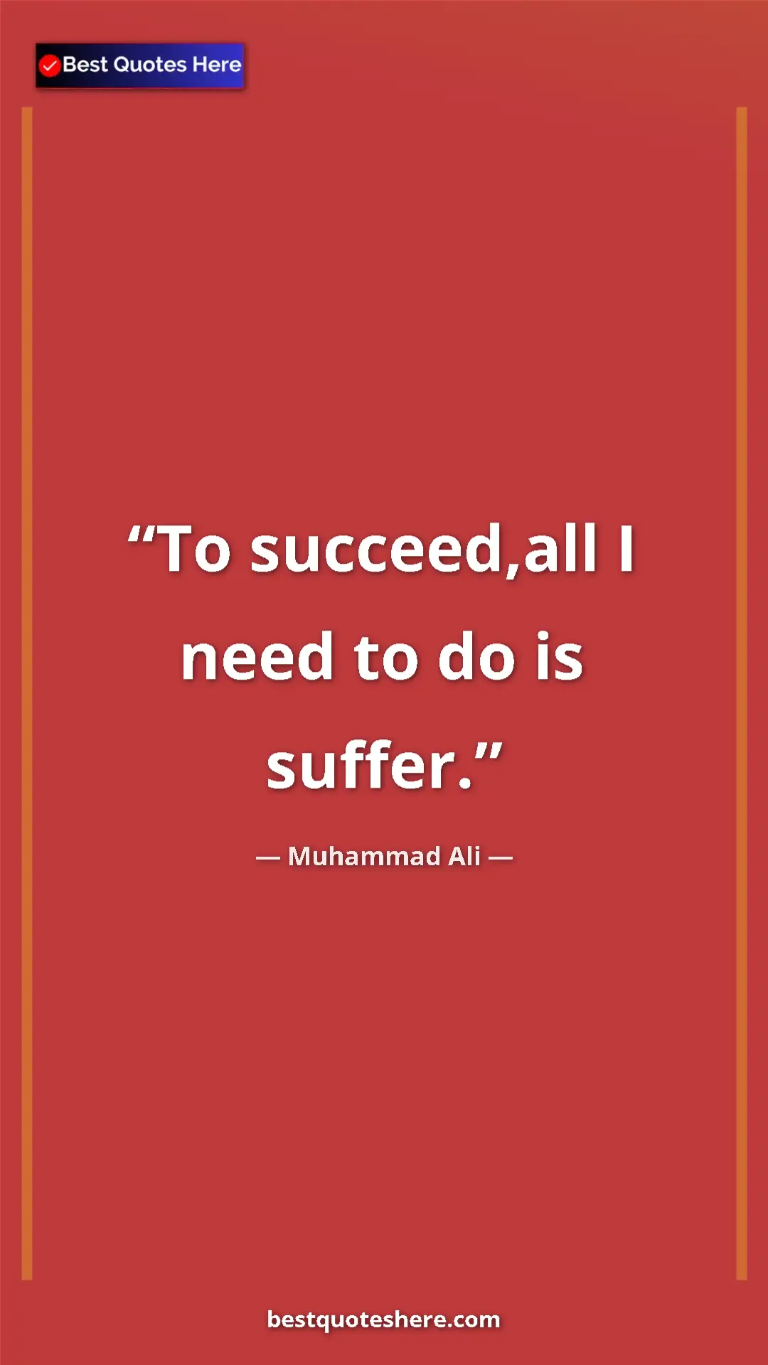 Muhammad Ali Quote Card: "To succeed,all I need to do is suffer." Pinterest quote poster by Muhammad Ali: "To succeed,all I need to do is suffer."