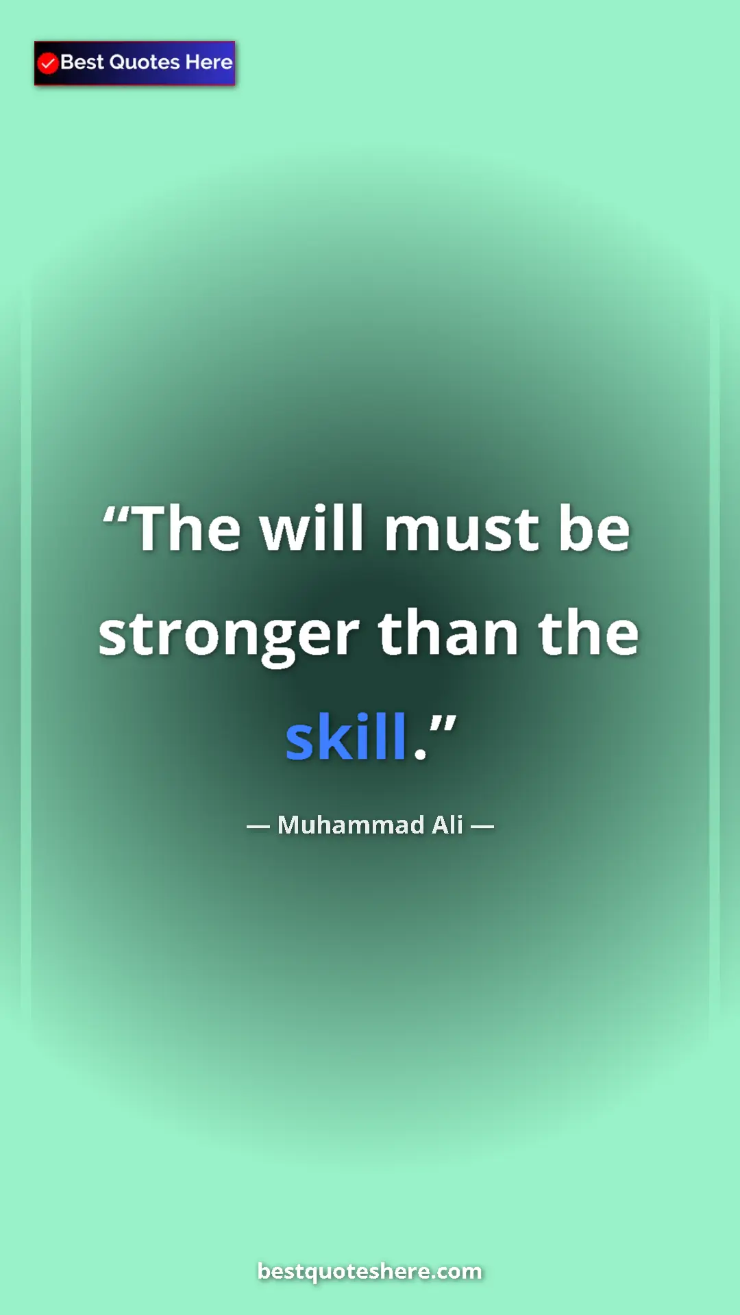 Muhammad Ali Quote Card: "The will must be stronger than the skill." Pinterest quote poster by Muhammad Ali: "The will must be stronger than the skill."
