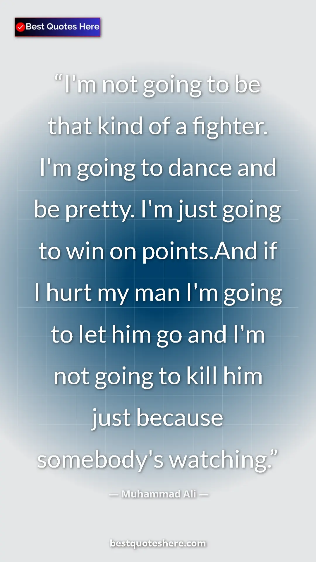 Muhammad Ali Quote Card: "I'm not going to be that kind of a fighter. I'm going to..." Pinterest quote poster by Muhammad Ali: "I'm not going to be that kind of a fighter. I'm going to..."