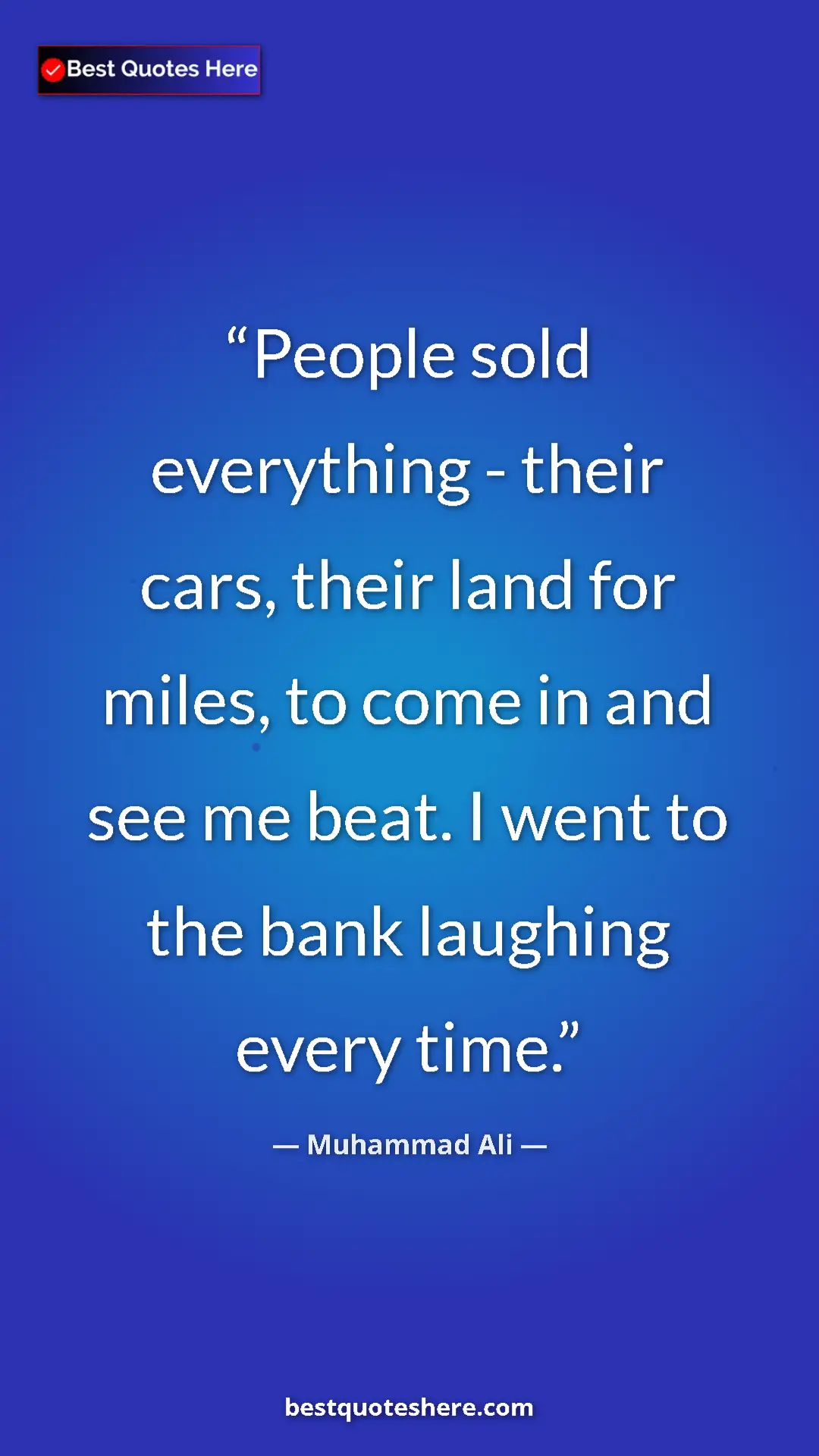 Muhammad Ali Quote Card: "People sold everything - their cars, their land for miles,..." Pinterest quote poster by Muhammad Ali: "People sold everything - their cars, their land for miles,..."
