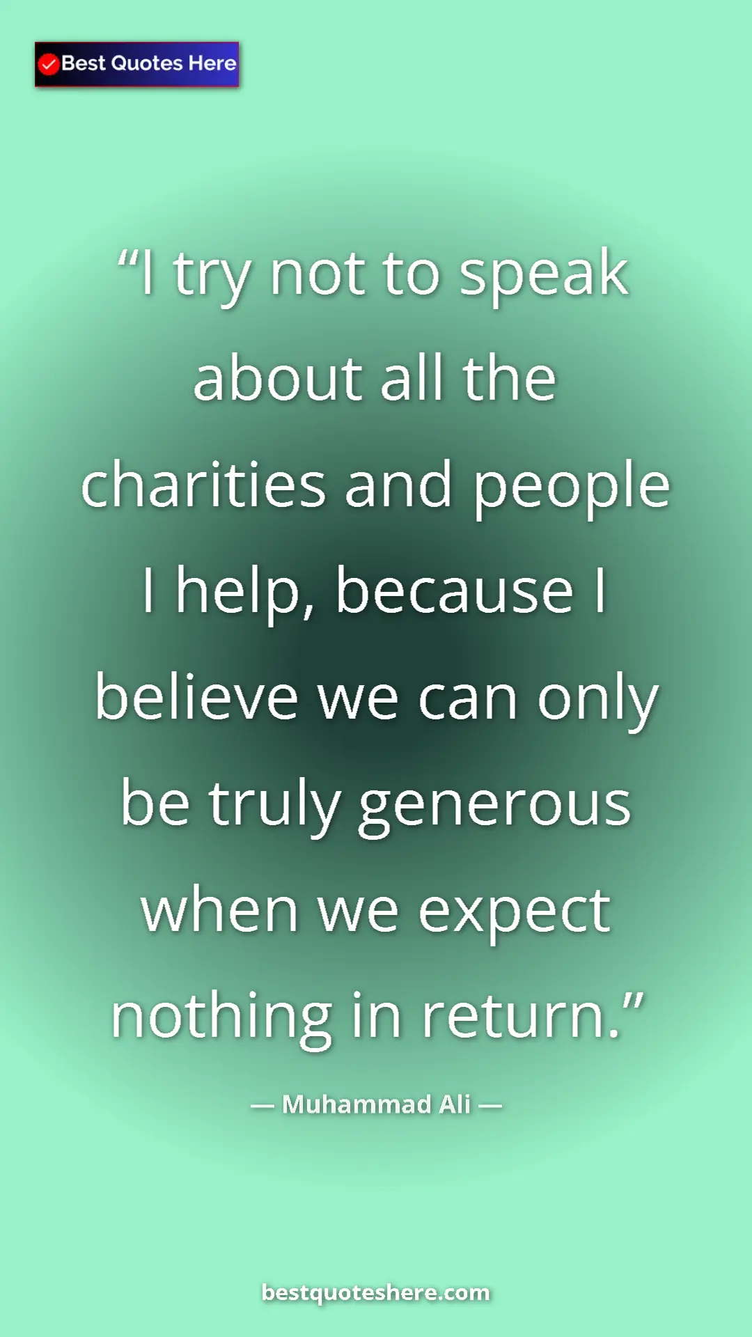 Muhammad Ali Quote Card: "I try not to speak about all the charities and people I..." Pinterest quote poster by Muhammad Ali: "I try not to speak about all the charities and people I..."