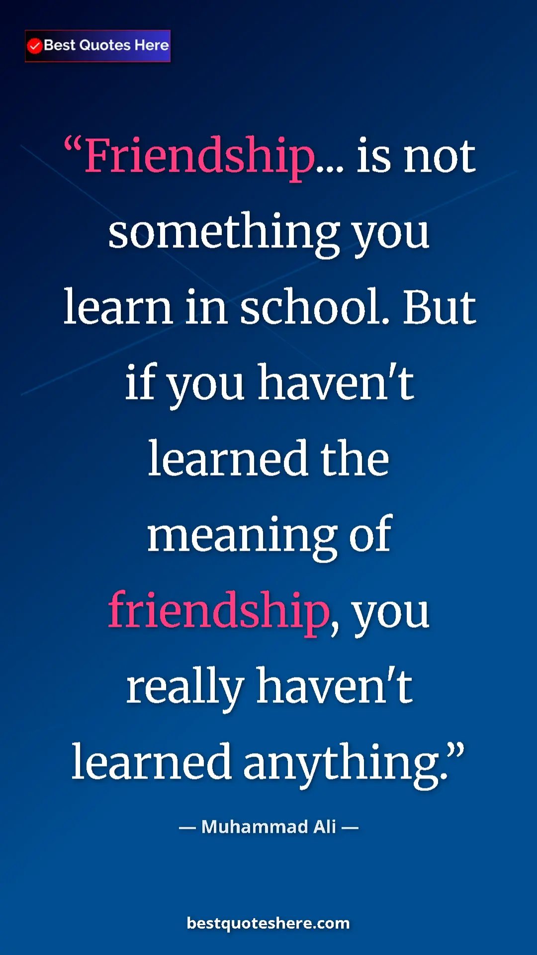 Muhammad Ali Quote Card: "Friendship... is not something you learn in school. But if..." Pinterest quote poster by Muhammad Ali: "Friendship... is not something you learn in school. But if..."