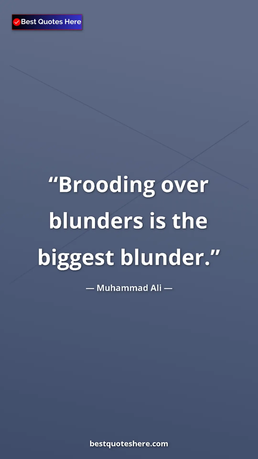 Pinterest quote poster by Muhammad Ali: "Brooding over blunders is the biggest blunder."