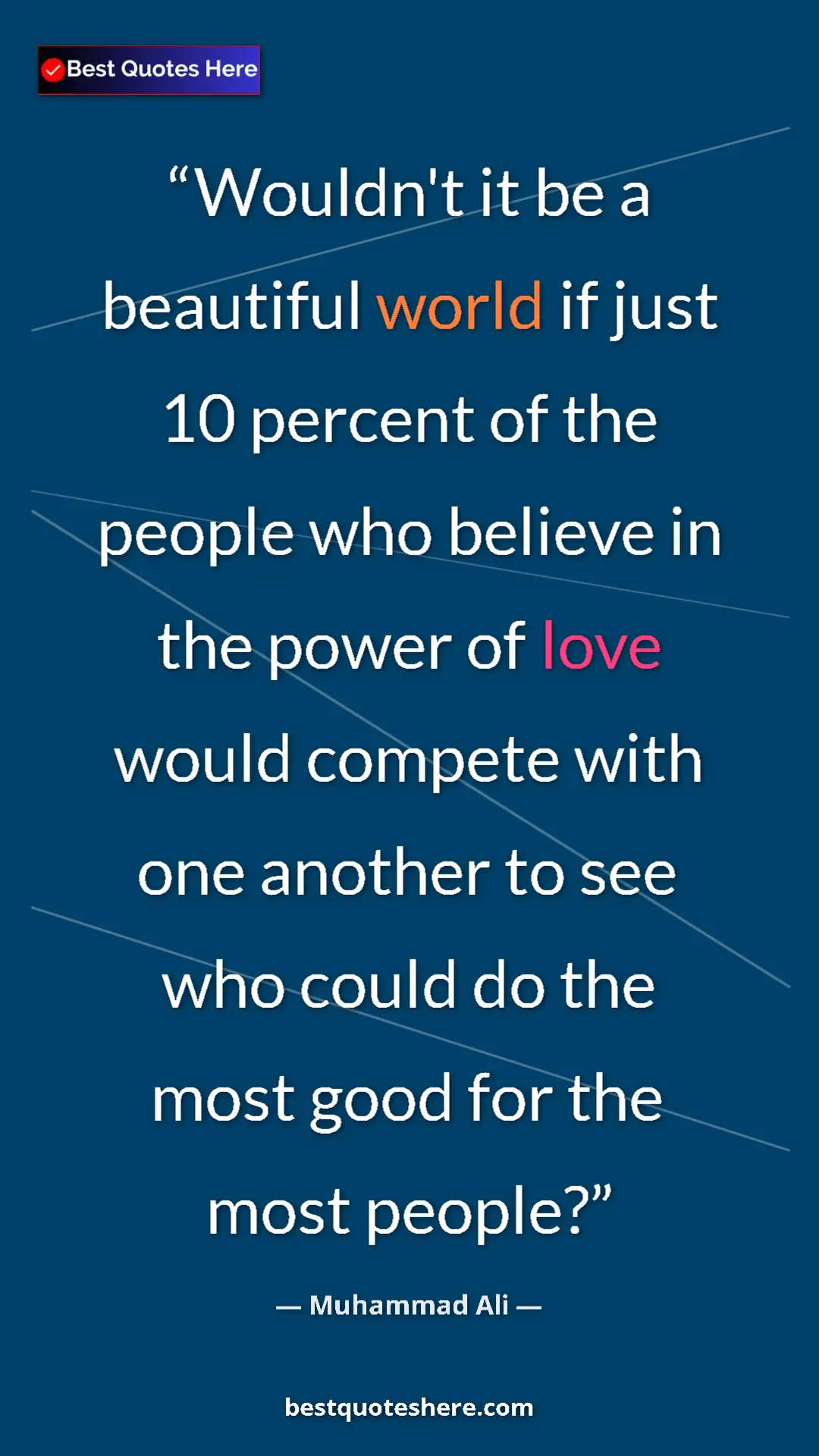 Muhammad Ali Quote Card: "Wouldn't it be a beautiful world if just 10 percent of the..." Pinterest quote poster by Muhammad Ali: "Wouldn't it be a beautiful world if just 10 percent of the..."