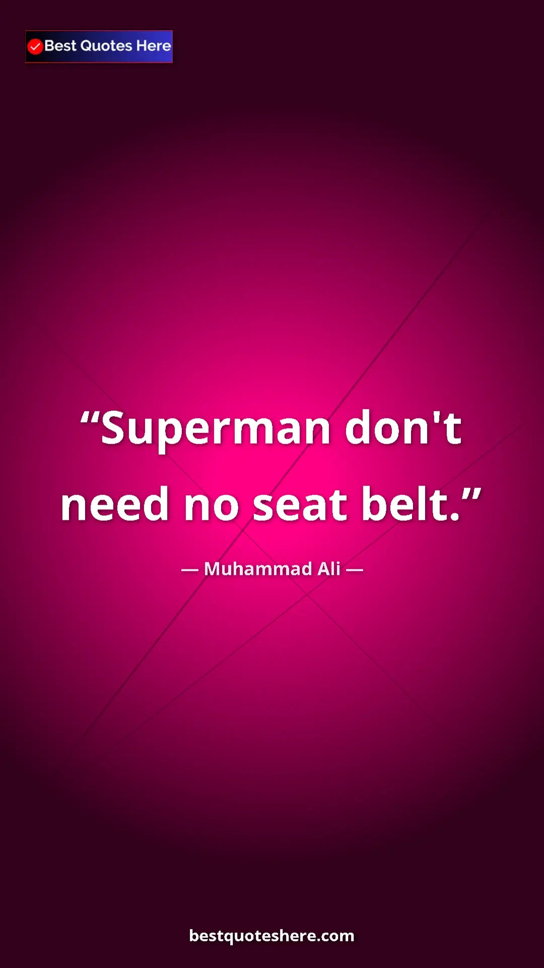 Muhammad Ali Quote Card: "Superman don't need no seat belt." Pinterest quote poster by Muhammad Ali: "Superman don't need no seat belt."