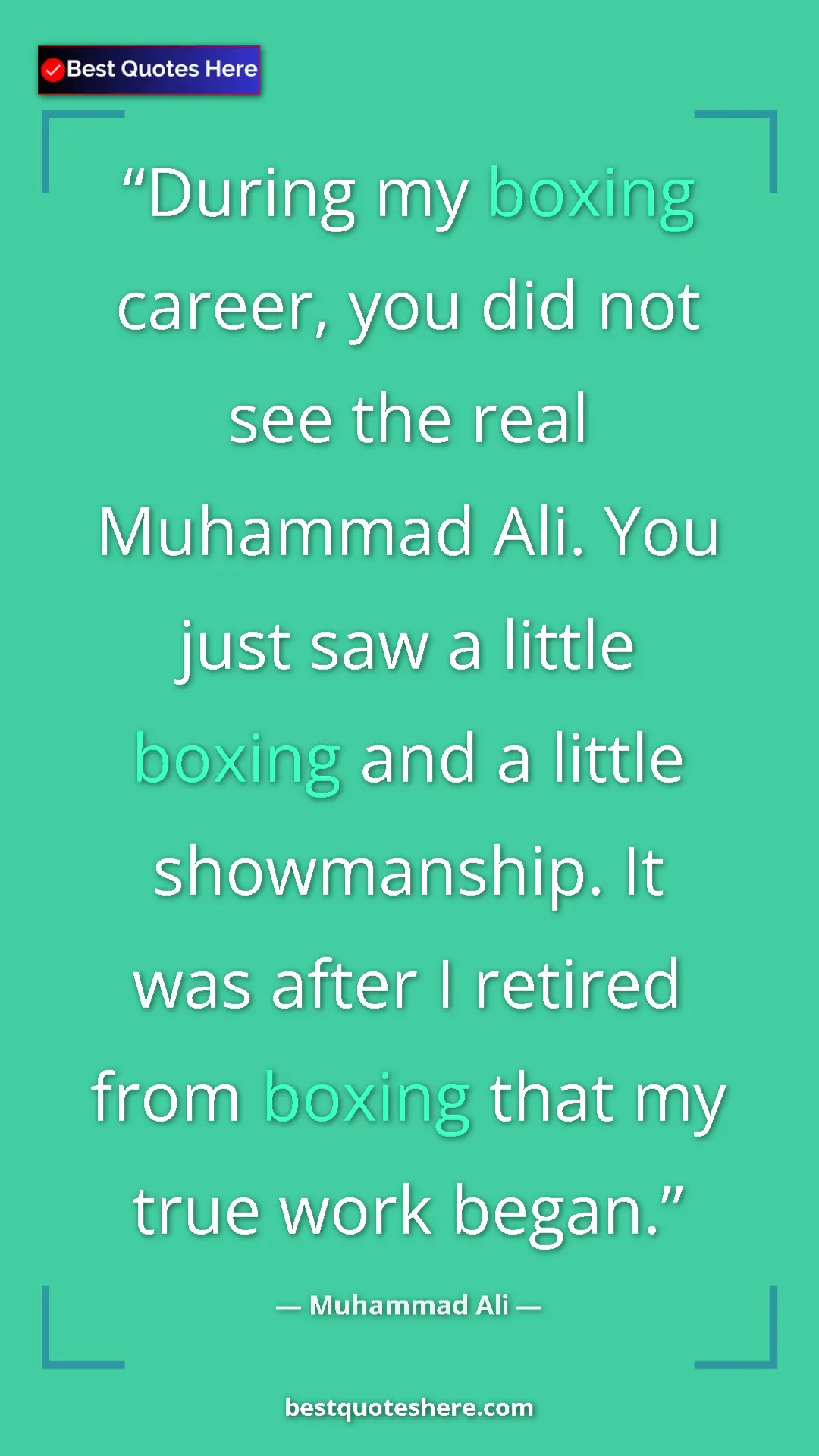 Muhammad Ali Quote Card: "During my boxing career, you did not see the real Muhammad..." Pinterest quote poster by Muhammad Ali: "During my boxing career, you did not see the real Muhammad..."
