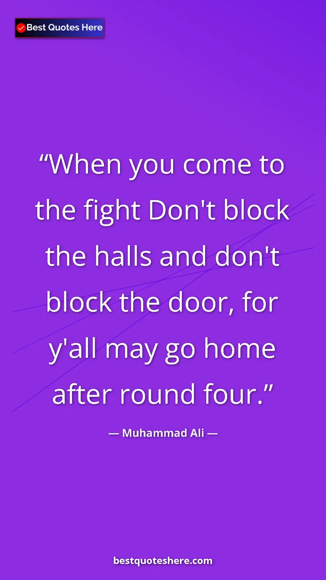 Muhammad Ali Quote Card: "When you come to the fight Don't block the halls and don't..." Pinterest quote poster by Muhammad Ali: "When you come to the fight Don't block the halls and don't..."