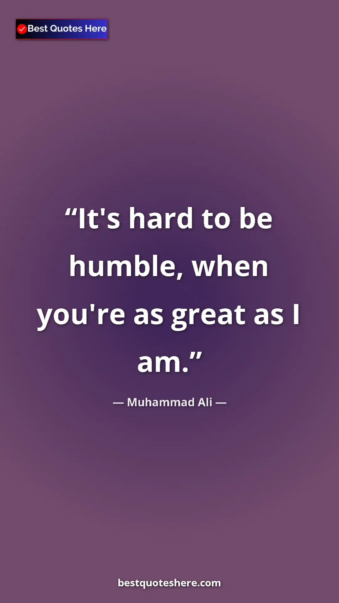 Muhammad Ali Quote Card: "It's hard to be humble, when you're as great as I am." Pinterest quote poster by Muhammad Ali: "It's hard to be humble, when you're as great as I am."