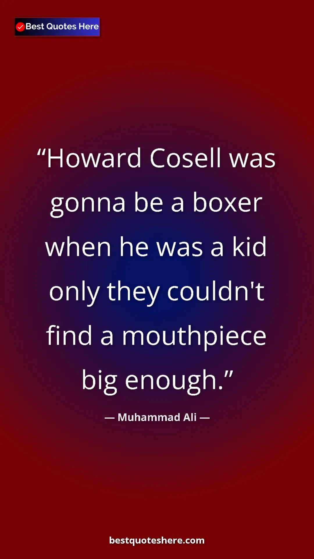 Muhammad Ali Quote Card: "Howard Cosell was gonna be a boxer when he was a kid only..." Pinterest quote poster by Muhammad Ali: "Howard Cosell was gonna be a boxer when he was a kid only..."