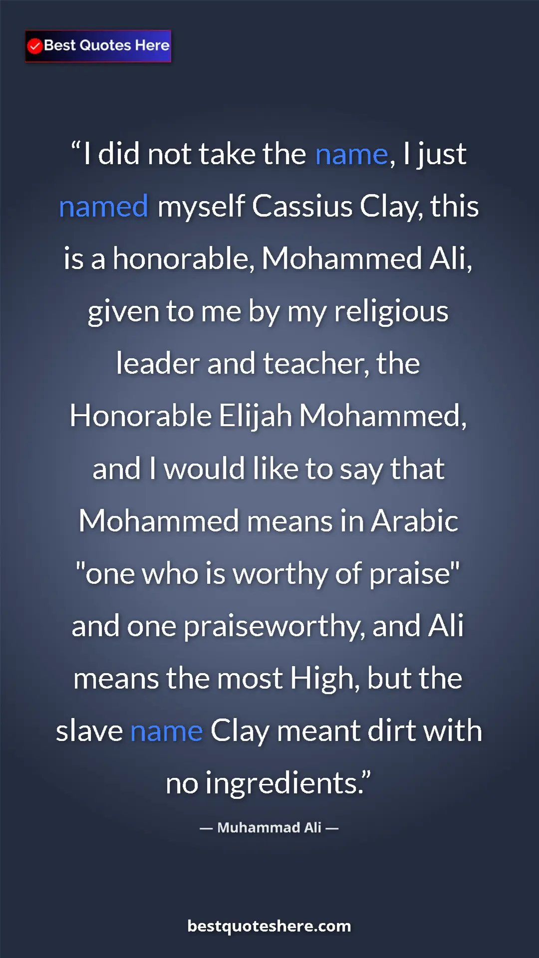Muhammad Ali Quote Card: "I did not take the name, I just named myself Cassius Clay,..." Pinterest quote poster by Muhammad Ali: "I did not take the name, I just named myself Cassius Clay,..."