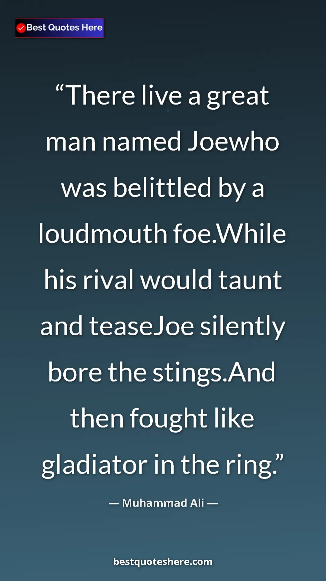 Pinterest quote poster by Muhammad Ali: "There live a great man named Joewho was belittled by a..."