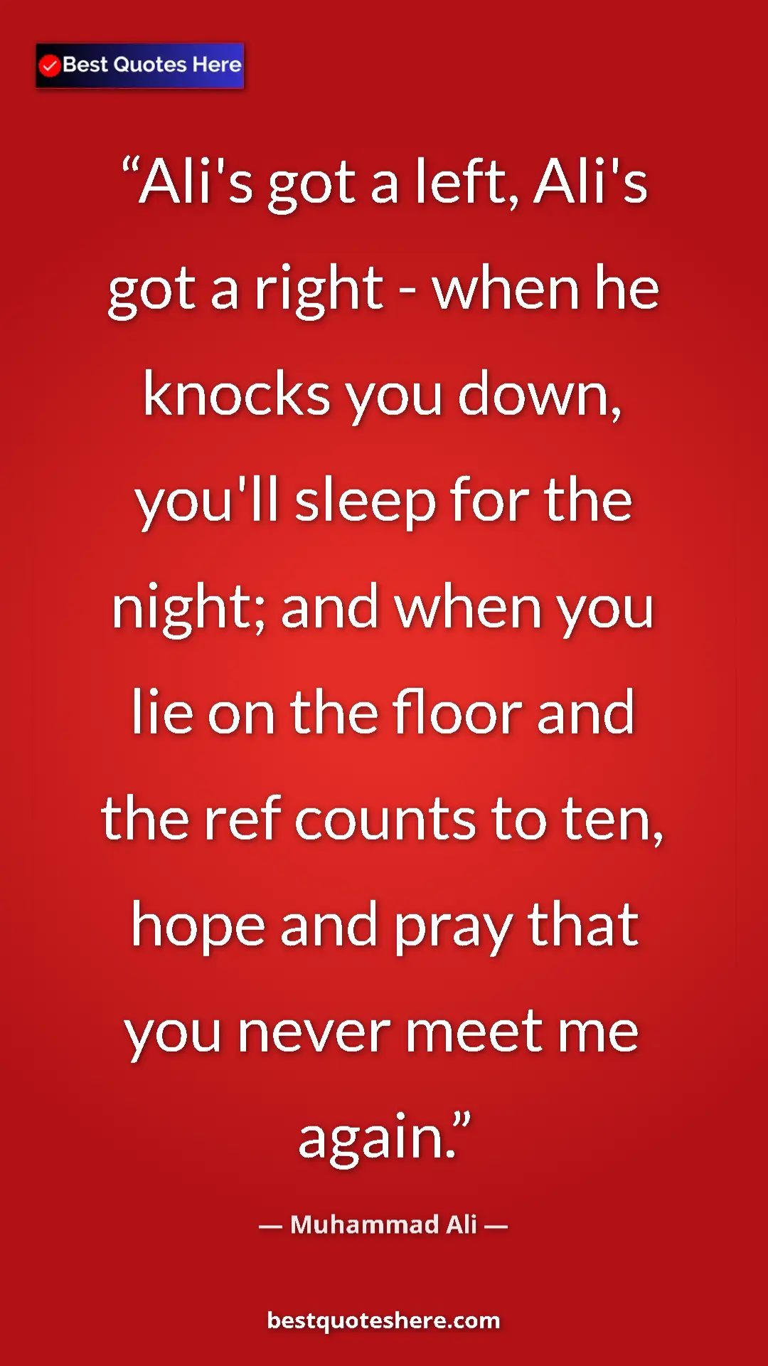 Muhammad Ali Quote Card: "Ali's got a left, Ali's got a right - when he knocks you..." Pinterest quote poster by Muhammad Ali: "Ali's got a left, Ali's got a right - when he knocks you..."