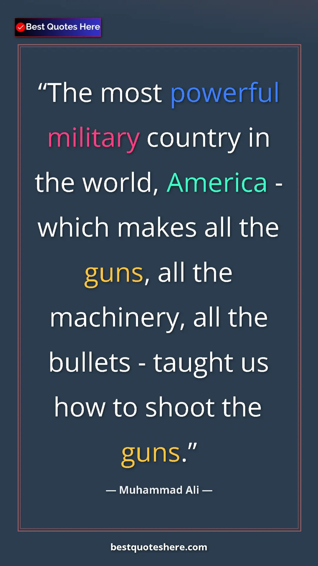 Muhammad Ali Quote Card: "The most powerful military country in the world, America -..." Pinterest quote poster by Muhammad Ali: "The most powerful military country in the world, America -..."