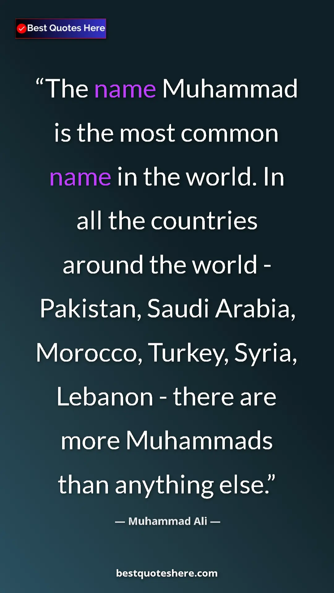 Pinterest quote poster by Muhammad Ali: "The name Muhammad is the most common name in the world. In..."