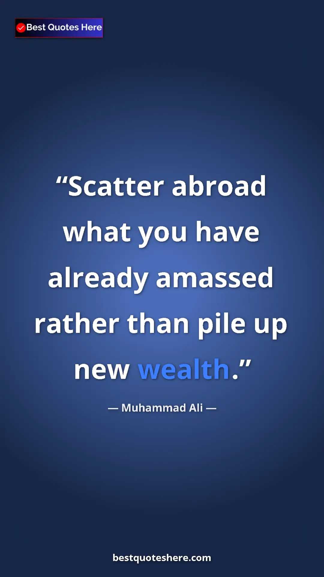 Pinterest quote poster by Muhammad Ali: "Scatter abroad what you have already amassed rather than..."